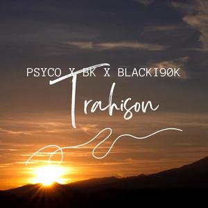 Trahison (feat. Psyco binks & BK)