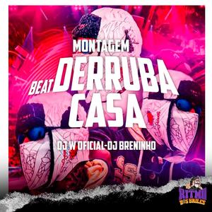 BEAT DERRUBA CASA (feat. DJ BRENINHO) [MONTAGEM] [Explicit]