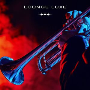 Lounge Luxe: Jazz Lounge