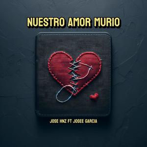 Nuestro Amor Murio (feat. Josee Garcia) [Explicit]