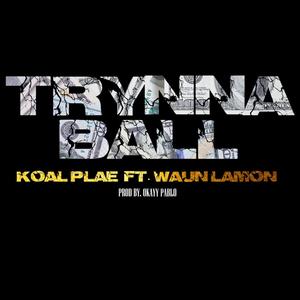 Trynna Ball (feat. Waun Lamon) [Explicit]