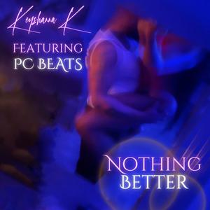 Nothing Better (feat. PC Beats) [Explicit]