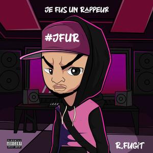 Je fus un rappeur (Explicit)