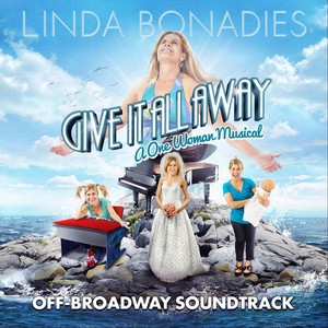 Give It All Away: A One Woman Musical (Off-Broadway Soundtrack)