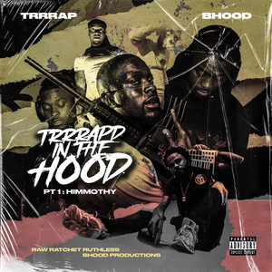 TRRRAP IN THE HOOD PT. 1 HIMMOTHY (Explicit)