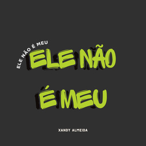 Ele não é Meu (Explicit)