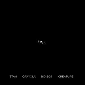 Fine. (feat. Crayola, Big SOS & Creature)