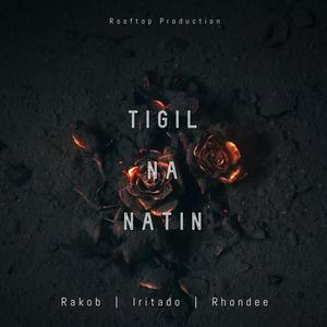 Tigil Na Natin (feat. Rakob & Iritado)