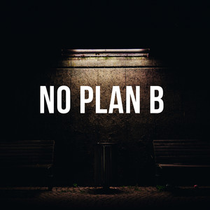 No Plan B