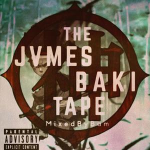 The Jvmes Baki Tape (Explicit)