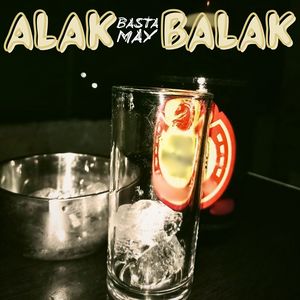 Basta May Alak May Balak (B.M.A.M.B) (Explicit)