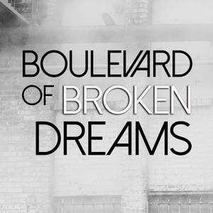 Boulevard of Broken Dreams