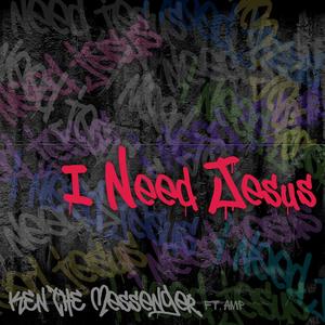 I Need Jesus (feat. AMP)