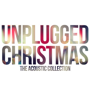 Unplugged Christmas. The Acoustic Collection