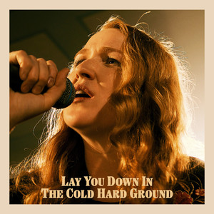 Lay You Down in the Cold Hard Ground