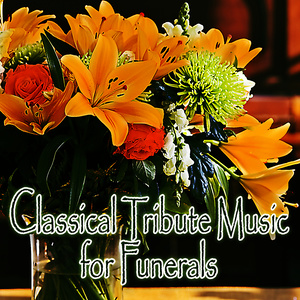 Classical Tribute Music for Funerals