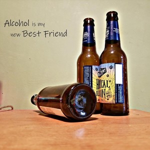 Alcohol Is My New Best Friend