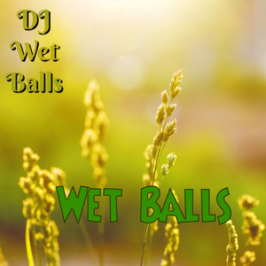 Wet Balls