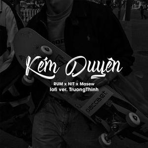 Kém Duyên(feat. Masew, Rum, Nit & TruongThinh) (Lofi Version)