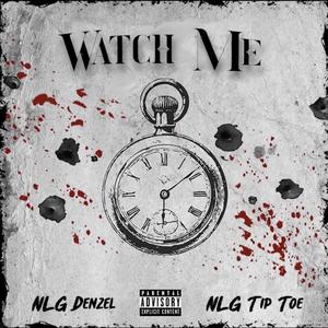 Watch Me (feat. NLG TipToe) [Explicit]