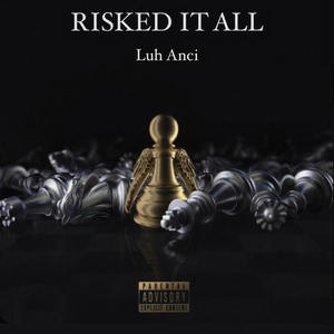 Risked it all (Explicit)