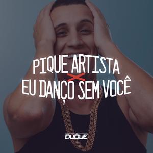 Pique Artista x Eu Danço Sem Você