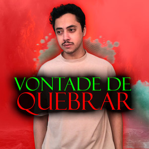 Vontade de Quebrar (Explicit)