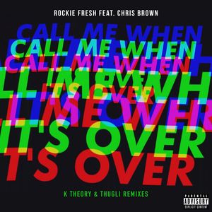 Call Me When It's Over (feat. Chris Brown) (K Theory Remix|Explicit)