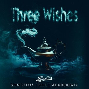 Three Wishes (feat. Slim Spitta, Feez & Mr.Goodbarz) [Explicit]