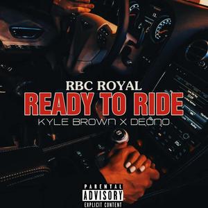 Ready To Ride(feat. Kyle Brown & Deono) (Explicit)