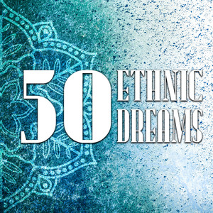 50 Ethnic Dreams: Sacred Indian Meditation, Drums Songs & Native American Flute, Tribal Spiritual Journey, Soothing Sounds of Nature for Well Being