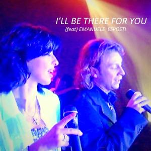 I'll Be There For You(feat. Emanuele Esposti)