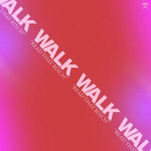 Walk (Read That Bixch) [Explicit]