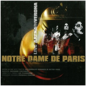 Notre Dame de Paris - Live Arena Di Verona 2002 (Italian version - Opera in due atti dall'omonimo romanzo di Victor Hugo)