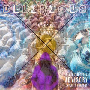 Delirous (feat. Dirty Chad) [Explicit]