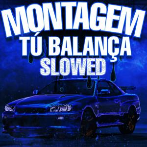 MONTAGEM TÚ BALANÇA - SLOWED VER.
