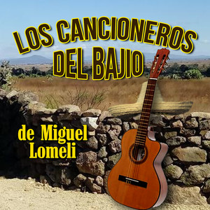 Los Cancioneros del Bajío de Miguel Lomelí