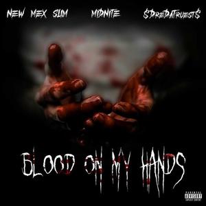 Blood On My Hands (feat. $DreDaTruest$ & MidNite) [Explicit]