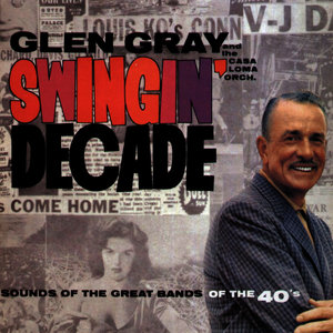 Swingin' Decade - Sounds of the Great Swing Bands of the 40's