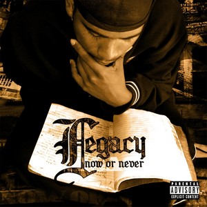 Legacy Now or Never (Explicit)