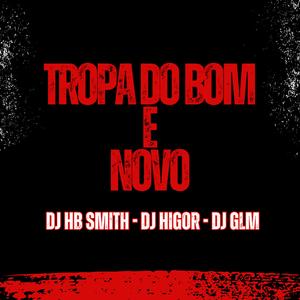 TROPA DO BOM E NOVO (feat. Dj Hb Smith & DJ Glm)