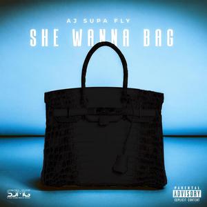 She Wanna Bag (Explicit)