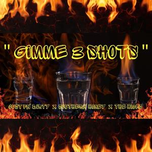 GIMME 3 SHOTS (Explicit)