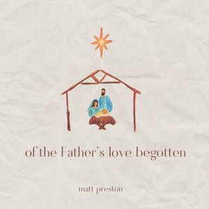 Of the Father's Love Begotten