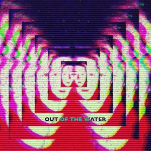 OUT OF THE WATER (Explicit)