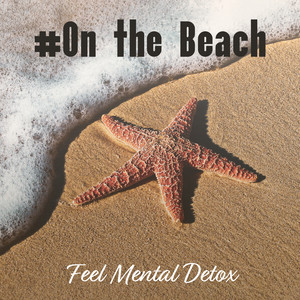 #On the Beach: Feel Mental Detox