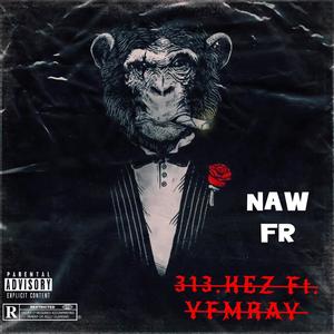 Naw Fr (feat. YFMRAY) (Explicit)