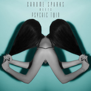 Chrome Sparks Meets Psychic Twin