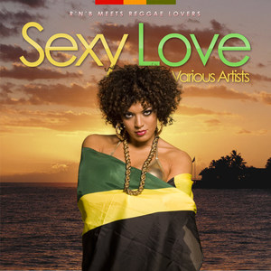 Sexy Love - R'n'b Meets Reggae Lovers