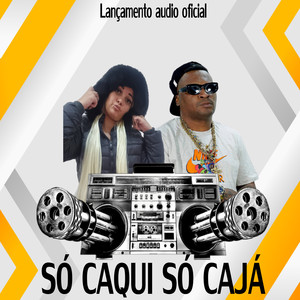 SÓ CAQUI SÓ CAJÁ (Explicit)